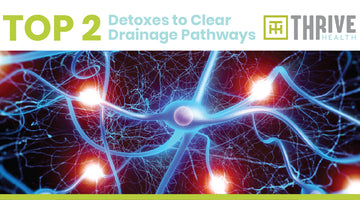 Top 2 Detoxes to Clear Drainage Pathways
